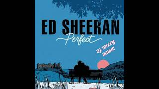 ED SHEERAN - PERFECT