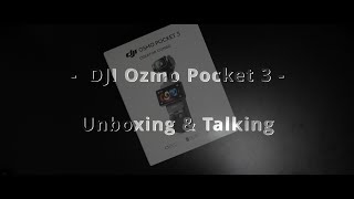 DJI Ozmo Pocket 3 - Unboxing & Talking