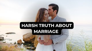 Truths about marriage (sorry if it’s harsh)