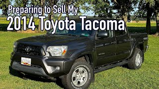 Time to Sell my 2014 Tacoma! Lets get it cleaned up!