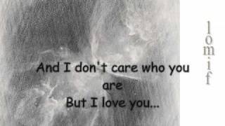 I don`t care who you are, but... I love you!