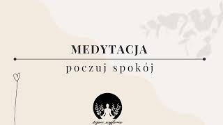 Medytacja - Poczuj Spokój