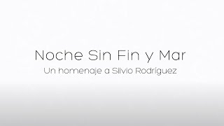 Homenaje a Silvio Rodríguez - Noche Sin Fin y Mar