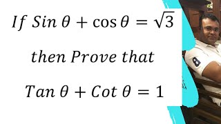 If Sin θ+cos⁡θ=√3  then Prove that Tan θ+Cot θ=1