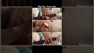 Big Piig - Feels Right (guitar cover / 30 seconds to play)