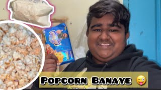 Aaj Maine Popcorn Banaye😜