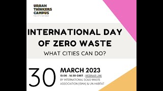 International Day of Zero Waste - Urban Thinkers Campus - What Cities can do ? By ISWA & UN-Habitat