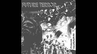 Future Terror - Degenerating Shithole (Full Album)