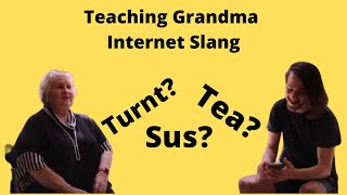 Teaching Grandma Internet Slang