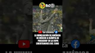 América 8x2 Olimpia en Copa Libertadores 2000 #ligamx #futbol #2023 #america #mexico #olimpia