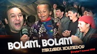 Mirzabek Xolmedov - Bolam, bolam (Yangiyo’l 1999)