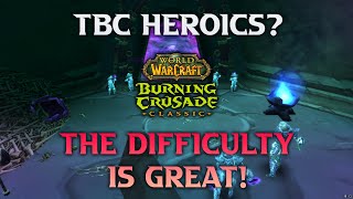 TBC Heroics, The Difficulty I've Been Craving from Classic.