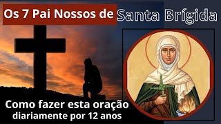 Os sete  Pai Nossos de Santa Brígida -Um pouco da vida de Santa Brígida e como fazer a oração diaria