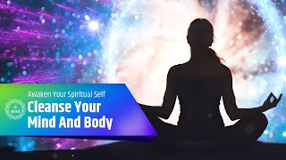 Cleanse Your Mind And Body Of Negative Energy | Awaken Your Spiritual Self | 963hz