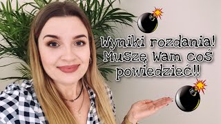 Wyniki #Rozdania🤗 Muszę Wam coś powiedzieć!😲🙉 Proszę wysłuchaj do końca!❤️