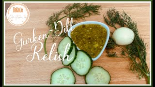 Gurken-Dill Relish  / zauberhafte (säuerliche) Alternative zum Chutney / Thermomix