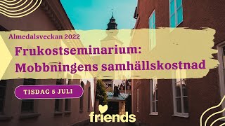 Almedalen 2022: Seminarium om mobbningens samhällskostnad