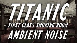 Titanic Ambience - First Class Area Ambient Noise