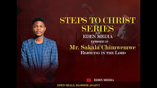 Steps To Christ - EP 13 || Rejoicing in the Lord