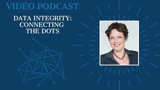 Data Integrity - Connecting the Dots - Podcast with Galit Lisaey