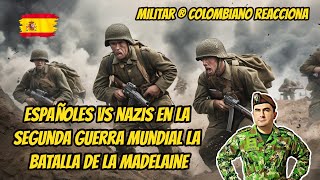 Militar ® Colombiano Reacciona Españoles Vs n4sis en  La Batalla de La Madelaine