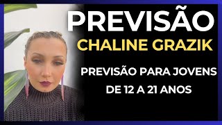 CHALINE GRAZIK PREVISÃO PARA JOVENS DE 12 A 21 ANOS