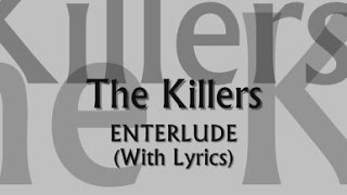 The Killers - Enterlude (With Lyrics)