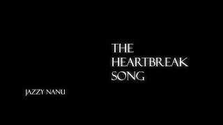 THE HEARTBREAK SONG - JAZZY NANU (Lyrical Video)