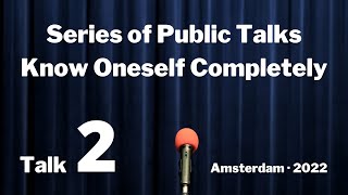 Public Talk 2: nature of thought, ego, no future | Series of Public Talks: Know Oneself Completely