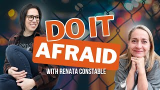 Do It Afraid with Renata Constable