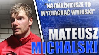 Mateusz Michalski ocenił nieudany początek turnieju