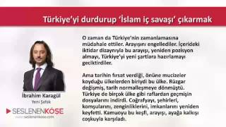 İbrahim Karagül - Türkiye’yi durdurup ‘İslam iç savaşı’ çıkarmak - 11.03.2015