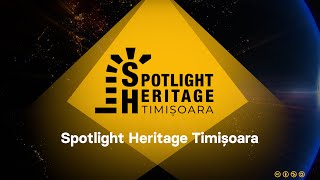 Spotlight Heritage Timisoara - review of 2019 - 2021