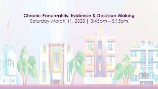 Chronic Pancreatitis: Evidence and Decision Making