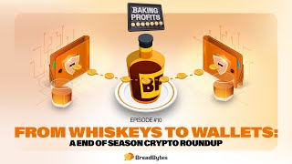 Ep. 10 - From Whiskeys to Wallets: A End of Season Crypto Roundup