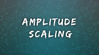 Amplitude Scaling.