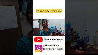 Mess ki Namkeen 😂😂#mscnursing #aiims #ritukakkaraiims #shortsvideo #mess