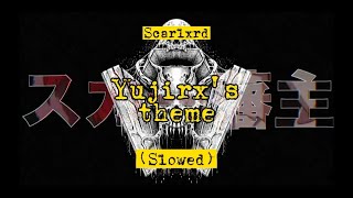 Scarlxrd - YUJIRX'S THEME (slowed)