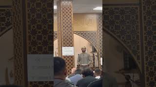 Juma'h Khutbah with Imam Mohammed  at Tasnim masjid Center