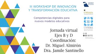 III WITE: Jornada virtual Ejes B y D. Coordinación: Dr. Miguel Almirón y Dra. Jamile Santinello.