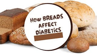 How Breads affect diabetics. @Diabetic BETA Diets