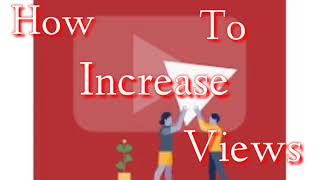 How To Increase Views On YouTube