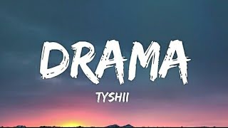 Tyshii - Drama (Lyrics - Lyrical Video) | Feat. DRIGGZ