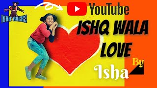 Ishq wala Love by Isha@Isha rockz