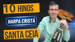 10 Hinos da Harpa para Culto de SANTA CEIA !!!