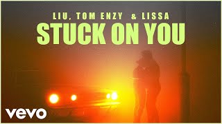 Liu, Tom Enzy, Lissa - Stuck On You