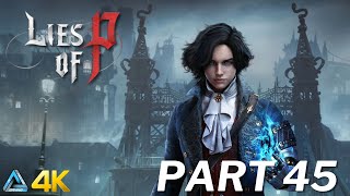 Lies of P Walkthrough No Commentary  in 4K Part 45 (PS5)