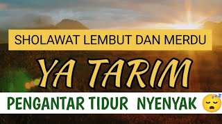 PENGANTAR TIDUR ALUNANNYA YANG LEMBUT DAN MERDU | SHOLAWAT PILIHAN YA TARIM #relaxasi