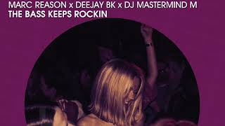 Marc Reason & Deejay BK & DJ Mastermind M - The Bass Keeps Rockin (Official)