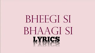 Bheegi Si Bhaagi Si Lyrics | HQ Audio | WhatTheLyrics N Lyrics